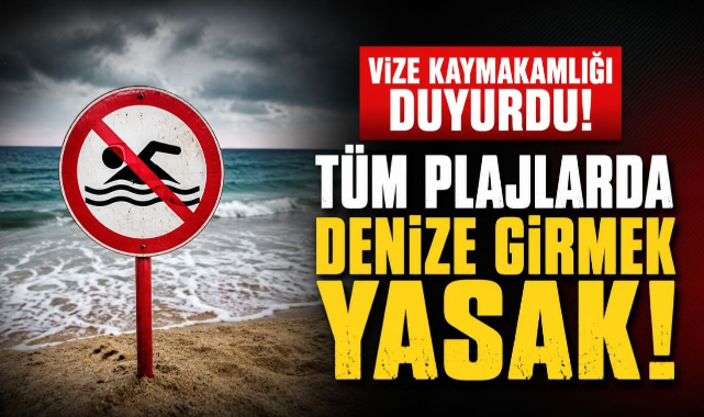 Vize Kaymakamlığı Duyurdu! Tüm Plajlarda Denize Girmek Yasak