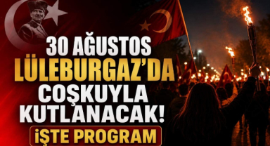 30 Ağustos Lüleburgaz’da Coşkuyla Kutlanacak! İşte Program 
