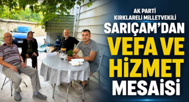 AK Parti Kırklareli Milletvekili Sarıçam'dan Vefa ve Hizmet Mesaisi