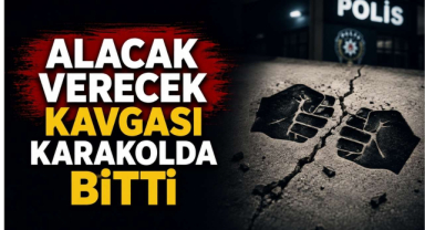 Alacak Verecek Kavgası Karakolda Bitti