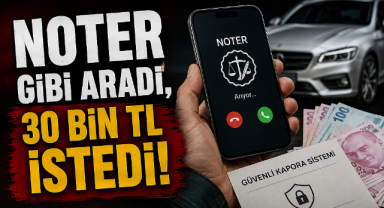 Araç Satışında Yeni Dolandırıcılık Tuzağı: Sahte Noter 30 Bin TL İstedi!