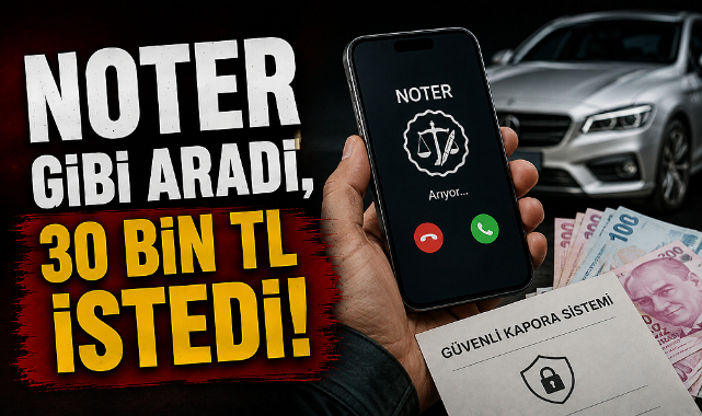 Araç Satışında Yeni Dolandırıcılık Tuzağı: Sahte Noter 30 Bin TL İstedi!