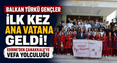 Balkan Türkü Gençler İlk Kez Ana Vatana Geldi