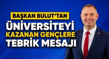 Başkan Bulut'tan Üniversiteyi Kazanan Gençlere Tebrik Mesajı