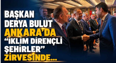 Başkan Derya Bulut Ankarada 