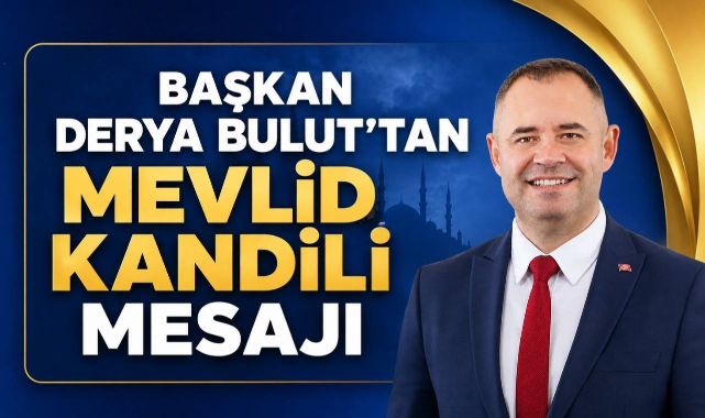 Başkan Derya Bulut’tan Mevlid Kandili Mesajı
