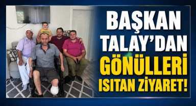 Başkan Talay'dan Gönülleri Isıtan Ziyaret