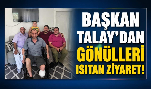 Başkan Talay'dan Gönülleri Isıtan Ziyaret