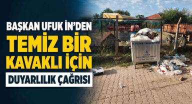 Başkan Ufuk İn'den Temiz Bir Kavaklı İçin Duyarlılık Çağrısı 