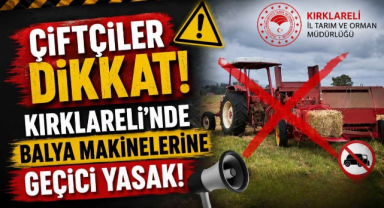 Çiftçiler Dikkat! Kırklareli'nde Balya Makinelerine Geçici Yasak!