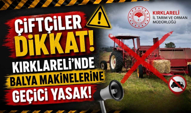Çiftçiler Dikkat! Kırklareli'nde Balya Makinelerine Geçici Yasak!