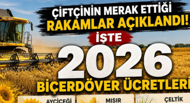 Çiftçinin Merak Ettiği Rakamlar Açıklandı! İşte 2026 Biçerdöver Ücretler