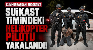 Cumhurbaşkanı Erdoğan'a Suikast Timindeki Helikopter Pilotu Yakalandı!