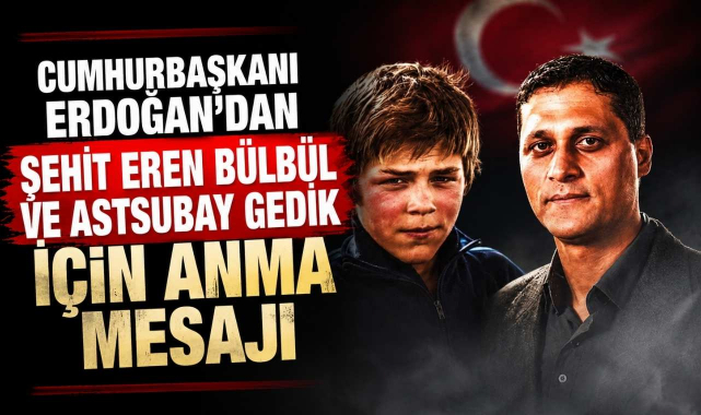 Cumhurbaşkanı Erdoğan’dan şehit Eren Bülbül ve Jandarma Astsubay Gedik İçin Anma Mesajı