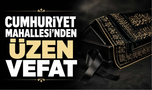 Cumhuriyet Mahallesi'nden Üzen Vefat