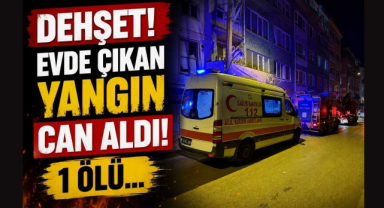 Dehşet! Evde Çıkan Yangın Can Aldı! 1 Ölü…