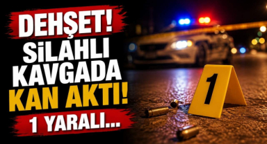 Dehşet! Silahlı Kavgada Kan Aktı! 1 Yaralı…