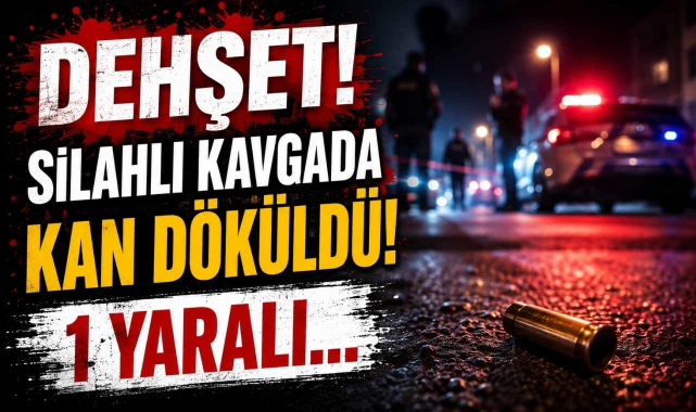 Dehşet! Silahlı Kavgada Kan Döküldü! 1 Yaralı...