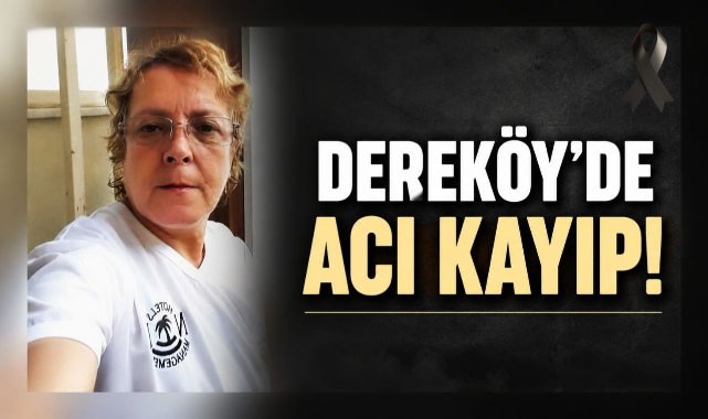 Dereköy’de Acı Kayıp!
