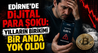 Edirne'de Dijital Para Şoku: Yılların Birikimi Bir Anda Yok Oldu