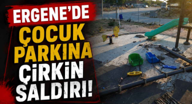 Ergene’de Çocuk Parkına Çirkin Saldırı