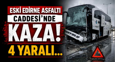 Eski Edirne Asfaltı Caddesi'nde Kaza! 4 Yaralı...