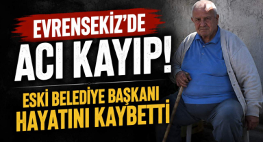 Evrensekiz’de Acı Kayıp! Eski Belediye Başkanı Hayatını Kaybetti