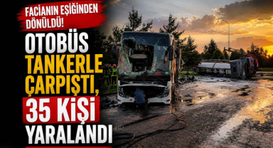 Facianın Eşiğinden Dönüldü! Otobüs Tankerle Çarpıştı, 35 Kişi Yaralandı