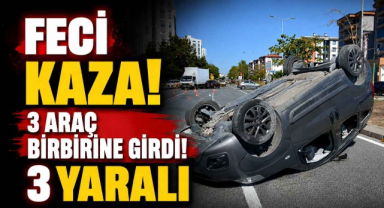 Feci Kaza! 3 Araç Birbirine Girdi! 3 Yaralı