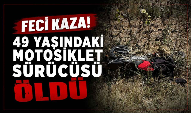 Feci Kaza! 49 Yaşındaki Motosiklet Sürücüsü Öldü