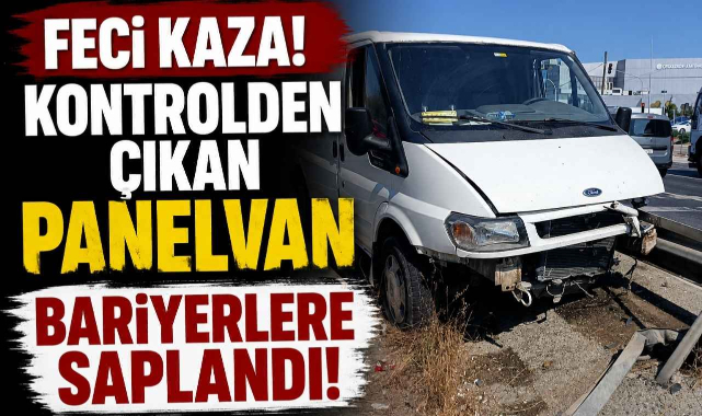 Feci Kaza! Kontrolden Çıkan Panelvan Bariyerlere Saplandı!