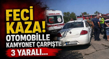 Feci Kaza! Otomobille Kamyonet Çarpıştı! 3 Yaralı...