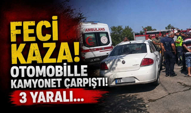 Feci Kaza! Otomobille Kamyonet Çarpıştı! 3 Yaralı...