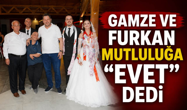 Gamze ve Furkan Mutluluğa “Evet” Dedi