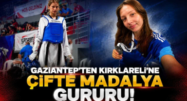 Gaziantep’ten Kırklareli’ne Çifte Madalya Gururu!
