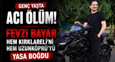 Genç Yaşta Acı Ölüm! Fevzi Bayar Hem Kırklareli’ni Hem Uzunköprü’yü Yasa Boğdu