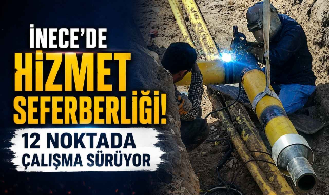 İnece'de Hizmet Seferberliği! 12 Noktada Çalışma Sürüyor