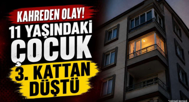 Kahreden Olay! 11 Yaşındaki Çocuk 3. Kattan Düştü