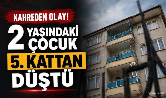Kahreden Olay! 2 Yaşındaki Çocuk 5. Kattan Düştü