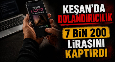 Keşan’da Escort İlanı Tuzağı! 7 Bin 200 Lirasını Kaptırdı