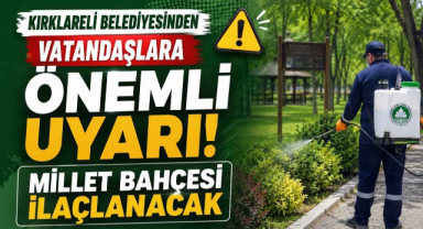 Kırklareli Belediyesinden Vatandaşlara Önemli Uyarı! Millet Bahçesi İlaçlanacak