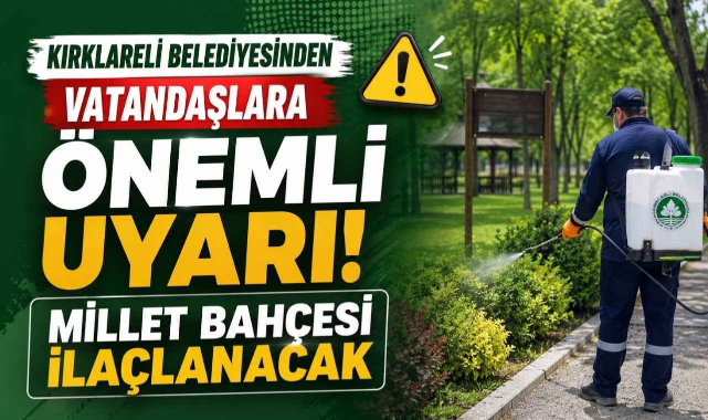 Kırklareli Belediyesinden Vatandaşlara Önemli Uyarı! Millet Bahçesi İlaçlanacak
