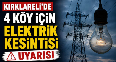 Kırklareli’de 4 Köy İçin Elektrik Kesintisi Uyarısı