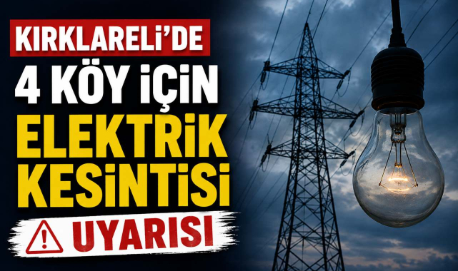 Kırklareli’de 4 Köy İçin Elektrik Kesintisi Uyarısı