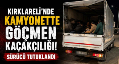Kırklareli'nde Kamyonette Göçmen Kaçakçılığı! Sürücü Tutuklandı