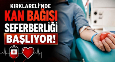 Kırklareli'nde Kan Bağışı Seferberliği Başlıyor