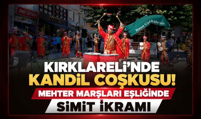 Kırklareli’nde Kandil Coşkusu! Mehter Marşları Eşliğinde Simit İkramı