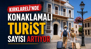 Kırklareli'nde konaklamalı turist sayısı artıyor