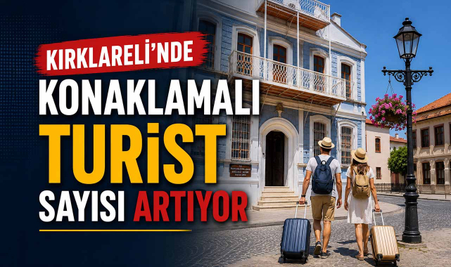 Kırklareli'nde konaklamalı turist sayısı artıyor
