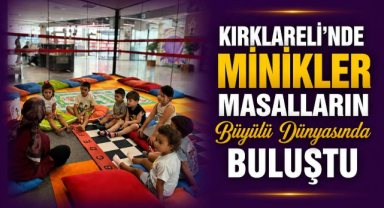 Kırklareli'nde Minikler Masalların Büyülü Dünyasında Buluştu